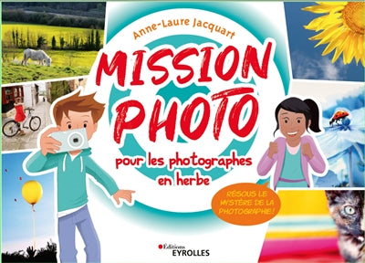 MISSION PHOTO POUR LES PHOTOGRAPHES EN HERBE : RESOUDRE LE MYSTER