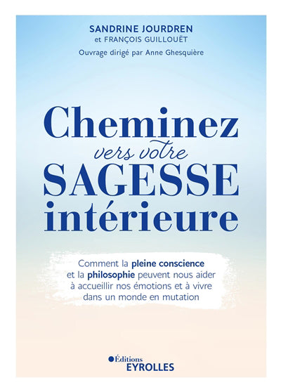 CHEMINEZ VERS VOTRE SAGESSE INTERIEURE - COMMENT LA PLEINE CONSCI