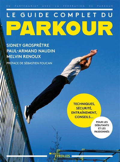 GUIDE COMPLET DU PARKOUR : TECHNIQUES, SECURITE,ENTRAINEMENT