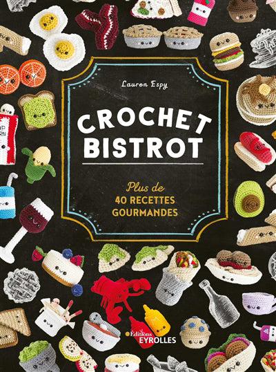 CROCHET BISTROT : PLUS DE 40 RECETTES GOURMANDES