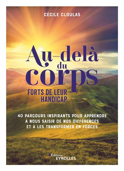 AU-DELA DU CORPS : FORTS DE LEUR HANDICAP - 40 PARCOURS INSPIRANT