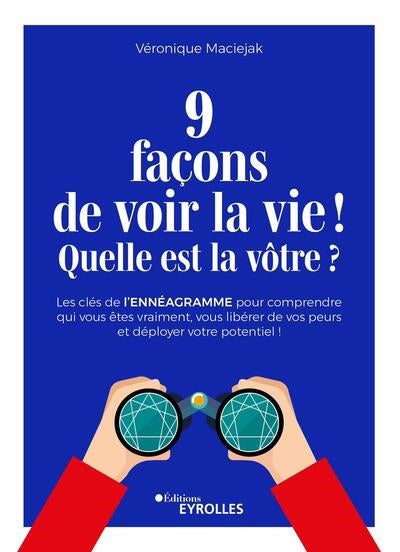 9 FACONS DE VOIR LA VIE : QUELLE EST LA VOTRE ? - LES CLES DE L'E