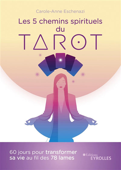 5 CHEMINS SPIRITUELS DU TAROT : 60 JOURS POUR TRANSFORMER S