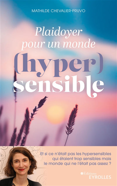 PLAIDOYER POUR UN MONDE (HYPER)SENSIBLE : ET SI CE N'ETAIT PAS LE