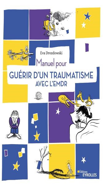 MANUEL POUR GUERIR D'UN TRAUMATISME AVEC L'EMDR