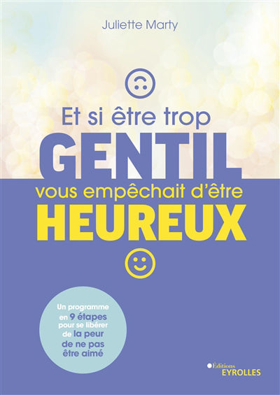 ET SI ETRE TROP GENTIL VOUS EMPECHAIT D'ETRE HEUREUX ? - UN PROGR