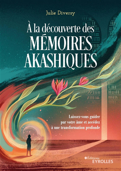 A LA DECOUVERTE DES MEMOIRES AKASHIQUES : LAISSEZ-VOUS GUIDER PAR