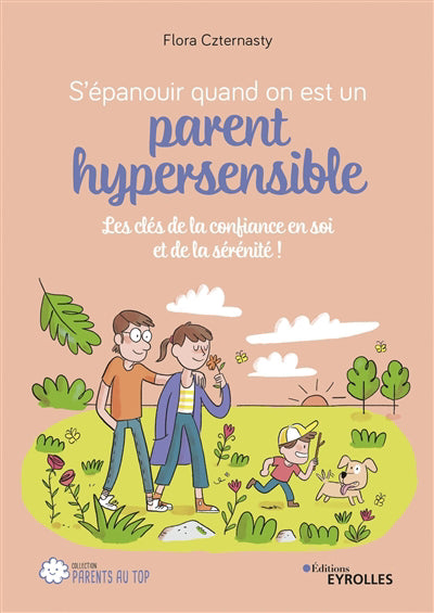 S'EPANOUIR QUAND ON EST UN PARENT HYPERSENSIBLE : LES CLES DE LA