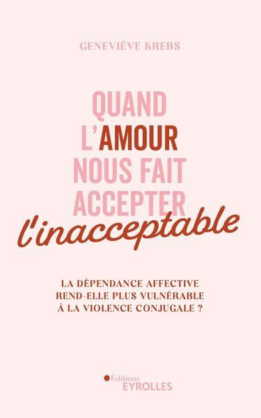 QUAND L'AMOUR NOUS FAIT ACCEPTER L'INACCEPTABLE : LA DEPENDANCE A