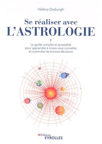 SE REALISER AVEC L'ASTROLOGIE : LE GUIDE COMPLET ET ACCESSIBLE PO