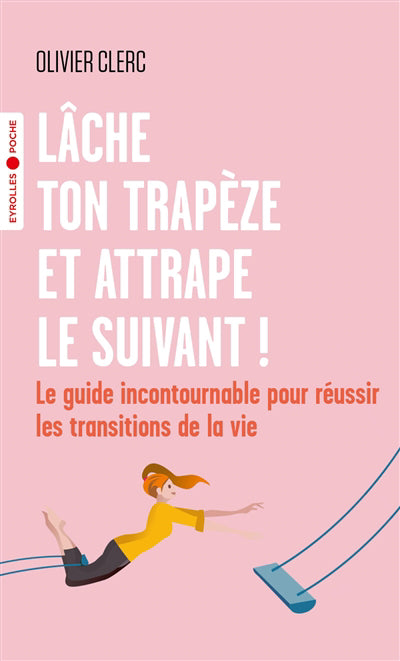 LACHE TON TRAPEZE ET ATTRAPE LE SUIVANT : LE GUIDE INCONTOURNABLE