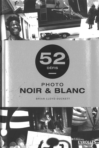 PHOTO NOIR ET BLANC : 52 DEFIS