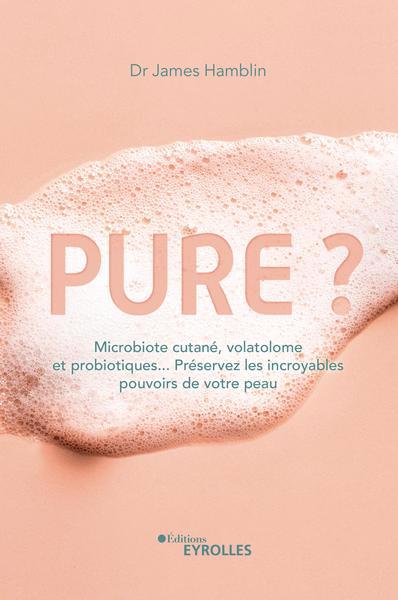 PURE ? : MICROBIOTE CUTANE, VOLATOLOME ET PROBIOTIQUES... PRESERV