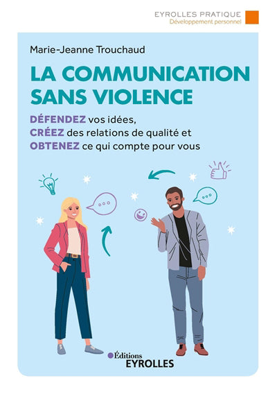 COMMUNICATION SANS VIOLENCE : DEFENDEZ VOS IDEES, CREEZ DES