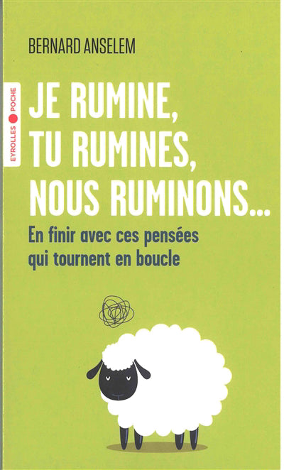 JE RUMINE, TU RUMINES, NOUS RUMINONS... - EN FINIR AVEC CES PENSE