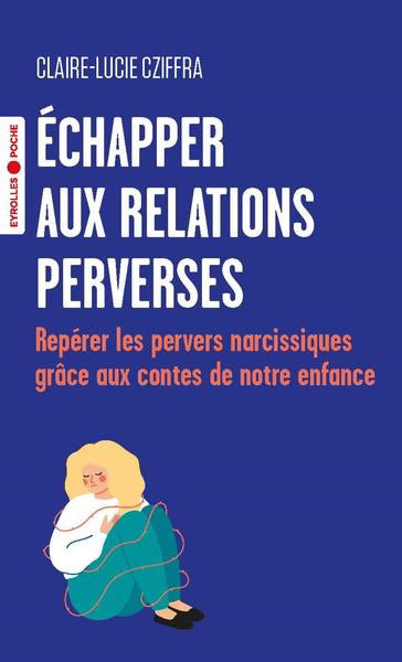 ECHAPPER AUX RELATIONS PERVERSES - REPERER LES PERVERS NARCISSIQU