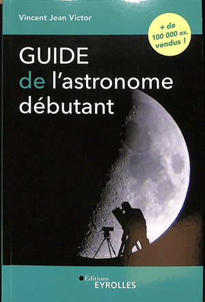 GUIDE DE L'ASTRONOME DEBUTANT 5E ED.