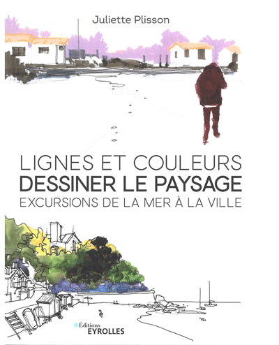 LIGNES ET COULEURS, DESSINER LE PAYSAGE : EXCURSIONS DE LA MER A