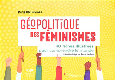 GEOPOLITIQUE DES FEMINISMES : 40 FICHES ILLUSTREES POUR COMPRENDR