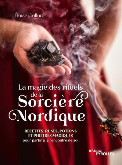 MAGIE DES RITUELS DE LA SORCIERE NORDIQUE : RECETTES, RUNES, POTI