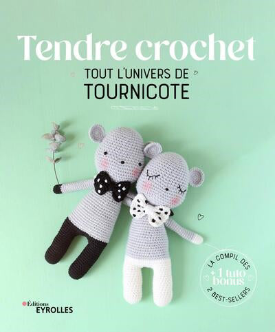 TENDRE CROCHET : TOUT L'UNIVERS DE TOURNICOTE