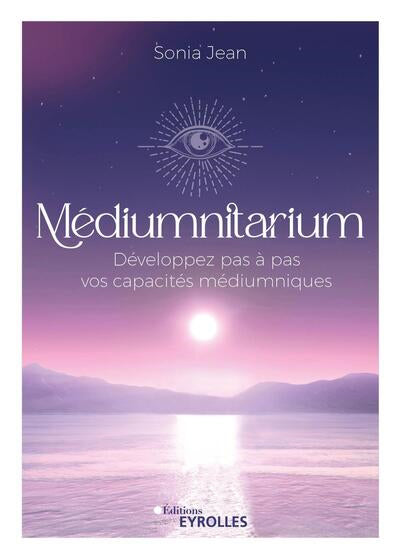 MEDIUMNITARIUM : DEVELOPPEZ PAS A PAS VOS CAPACITES MEDIUMNIQUES