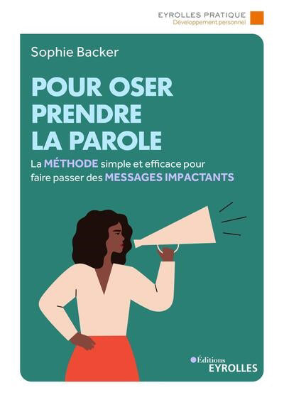 POUR OSER PRENDRE LA PAROLE : LA METHODE SIMPLE ET EFFICACE POUR