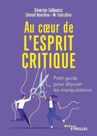 AU COEUR DE L'ESPRIT CRITIQUE : PETIT GUIDE POUR DEJOUER LES MANI