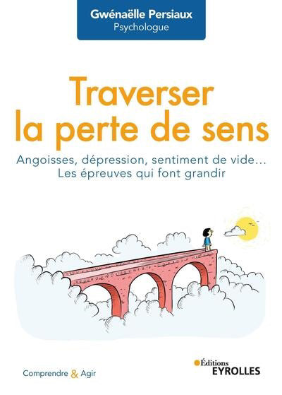 TRAVERSER LA PERTE DE SENS : ANGOISSES, DEPRESSIONS, SENTIMENT DE