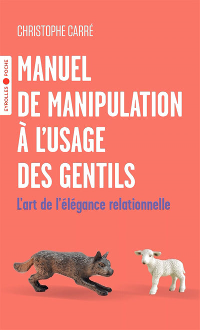 MANUEL DE MANIPULATION A L'USAGE DES GENTILS : L'ART DE L'ELEGANC