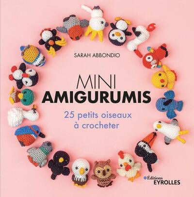 MINI AMIGURUMIS : 25 PETITS OISEAUX A CROCHETER