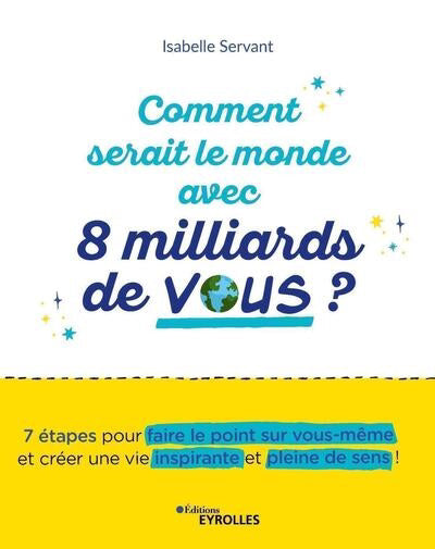 COMMENT SERAIT LE MONDE AVEC 8 MILLIARDS DE VOUS : 7 ETAPES POUR