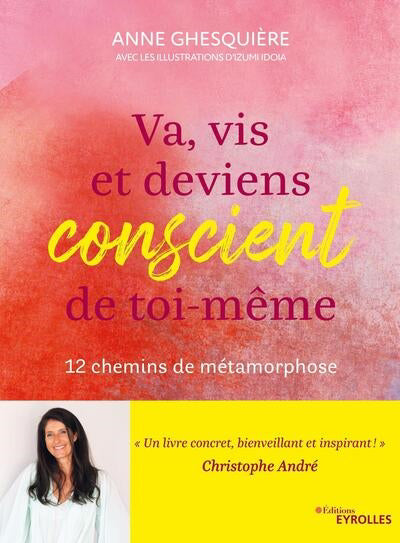 VA, VIS ET DEVIENS CONSCIENT DE TOI-MEME - 12 INSPIRATIONS POUR E