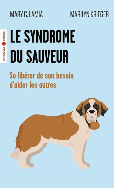 SYNDROME DU SAUVEUR : SE LIBERER DE SON BESOIN D'AIDER LES A