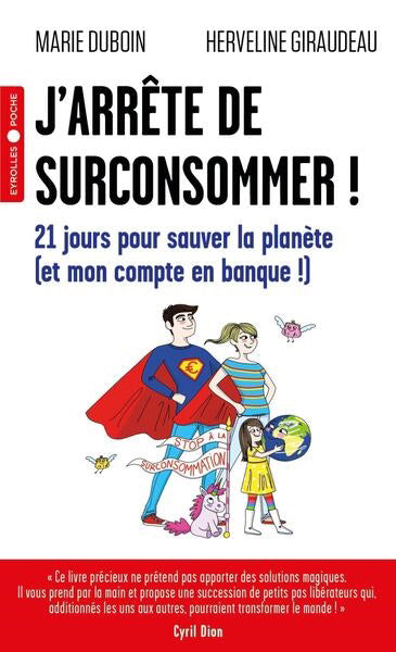 J'ARRETE DE SURCONSOMMER ! : 21 JOURS POUR SAUVER LA PLANETE (ET