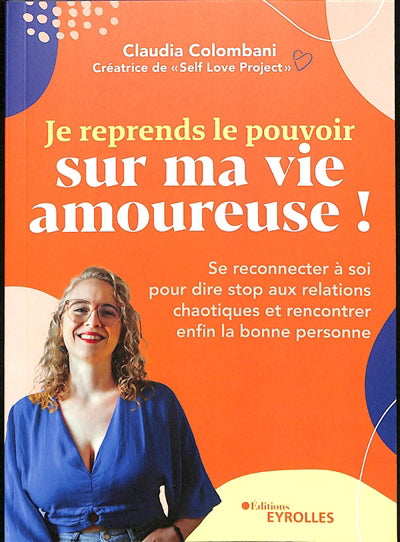 JE REPRENDS LE POUVOIR SUR MA VIE AMOUREUSE : SE RECONNECTER A SO