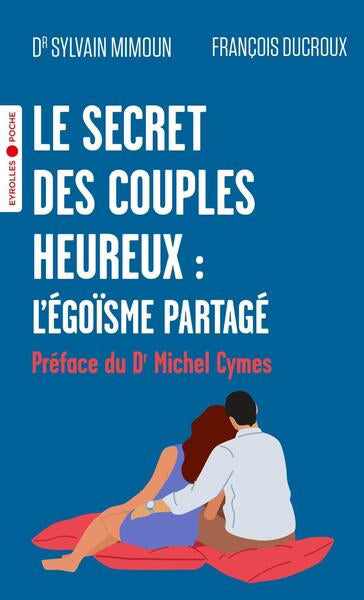 SECRET DES COUPLES HEUREUX : L'EGOISME PARTAGE - PREFACE DU
