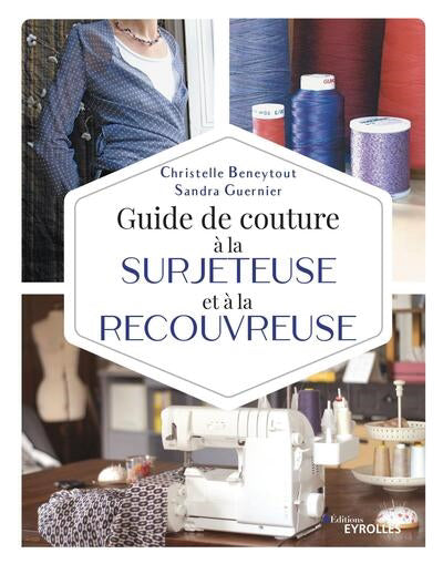 GUIDE DE COUTURE A LA SURJETEUSE ET A LA RECOUVREUSE