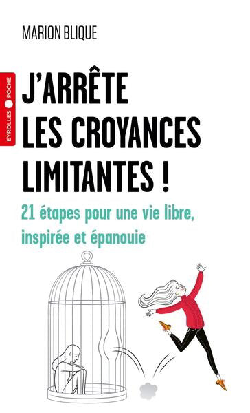 J'ARRETE LES CROYANCES LIMITANTES : 21 ETAPES POUR UNE VIE LIBRE,