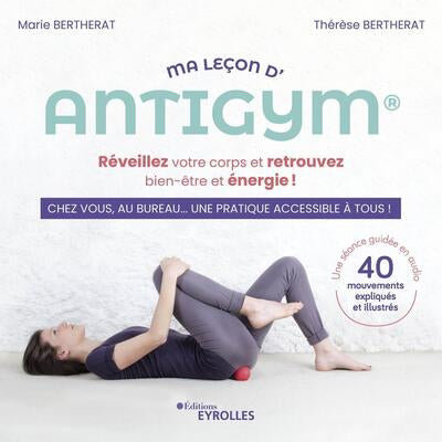 MA LECON D'ANTIGYM : REVEILLEZ VOTRE CORPS ET RETROUVEZ BIEN-ETRE