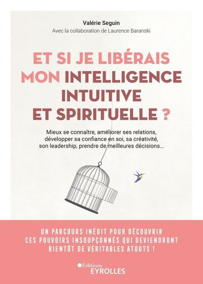 ET SI JE LIBERAIS MON INTELLIGENCE INTUITIVE ET SPIRITUELLE ? - M