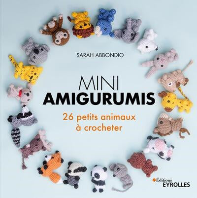 MINI AMIGURUMIS : 26 PETITS ANIMAUX A CROCHETER