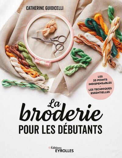 BRODERIE POUR LES DEBUTANTS : LES 25 POINTS INDISPENSABLES -