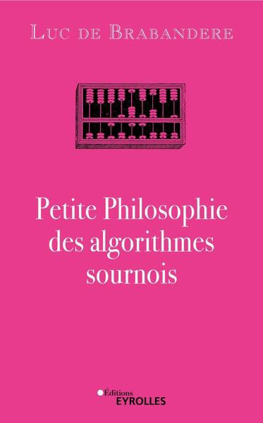 PETITE PHILOSOPHIE DES ALGORITHMES SOURNOIS