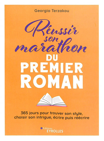 REUSSIR SON MARATHON DU PREMIER ROMAN : 365 JOURS POUR FAIRE ENTR