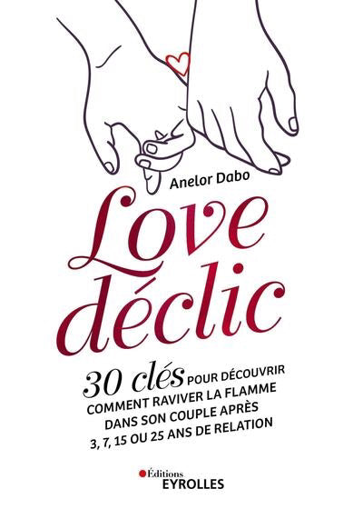 LOVE DECLIC : 30 CLES POUR DECOUVRIR COMMENT RAVIVER LA FLAMME DA