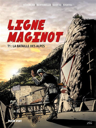 LIGNE MAGINOT T01 -LA BATAILLE DES ALPES