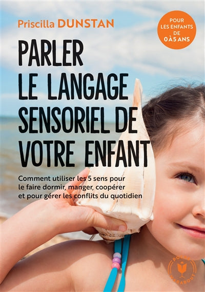 PARLER LE LANGAGE SENSORIEL DE VOTRE ENFANT