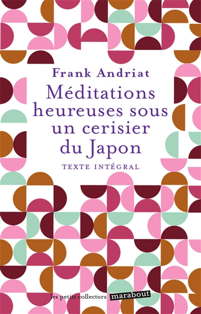 MEDITATIONS HEUREUSES SOUS UN CERISIER..