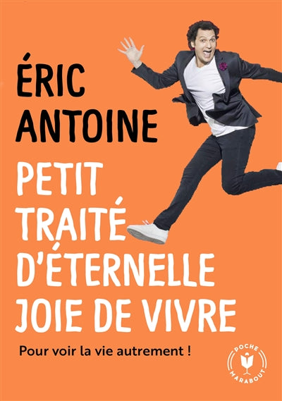 PETIT TRAITE D'ETERNELLE JOIE DE VIVRE